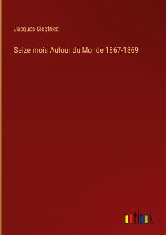 Seize mois Autour du Monde 1867-1869