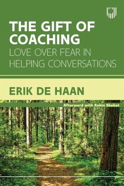 The Gift of Coaching: Love Over Fear in Helping Conversations - de Haan, Eric