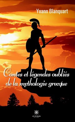 Contes et légendes oubliés de la mythologie grecque (eBook, ePUB) - Blanquart, Yoann