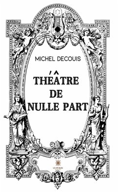 Théâtre de nulle part (eBook, ePUB) - Decouis, Michel