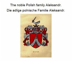 The noble Polish family Aleksandr. Die adlige polnische Familie Aleksandr. (eBook, ePUB)