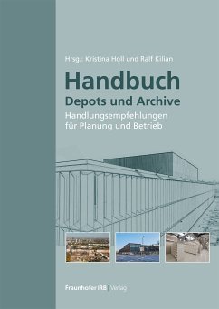 Handbuch Depots und Archive. (eBook, PDF) - Kilian, Ralf; Holl, Kristina; Jörchel, Stephan; Steinbach, Sven; Schulze, Carolin; Steiger, Simone; Klemm, Lars; Lengsfeld, Kristin; Stopp, Horst; Strangfeld, Peter; Bichlmair, Stefan; Krus, Martin; Kunde, Christoph