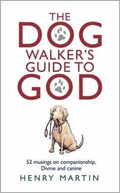 The Dog Walker's Guide to God - Martin, Henry