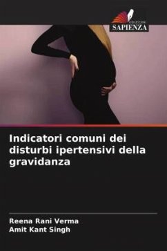 Indicatori comuni dei disturbi ipertensivi della gravidanza - Verma, Reena Rani;Singh, Amit Kant