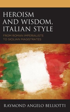 Heroism and Wisdom, Italian Style - Belliotti, Raymond Angelo