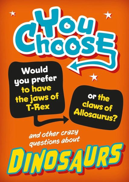 You Choose: Dinosaurs You Choose: Dinosaurs