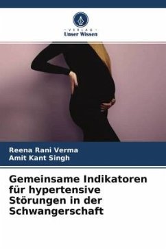 Gemeinsame Indikatoren für hypertensive Störungen in der Schwangerschaft - Verma, Reena Rani;Singh, Amit Kant