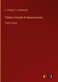 Théatre Complet de Beaumarchais - D'Heylli, G.; Marescot, F. de