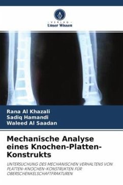 Mechanische Analyse eines Knochen-Platten-Konstrukts - Al Khazali, Rana;Hamandi, Sadiq;Al Saadan, Waleed
