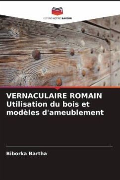 VERNACULAIRE ROMAIN Utilisation du bois et modèles d'ameublement - Bartha, Biborka