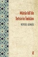 Matüridide Tefsirin Imkani - Gengil, Veysel