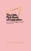 The Little Pink Book of Inspiration 50 quotes to help inspire and uplift