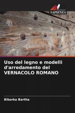Uso del legno e modelli d'arredamento del VERNACOLO ROMANO - Bartha, Biborka