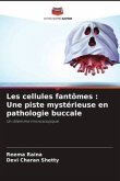 Les cellules fantômes : Une piste mystérieuse en pathologie buccale