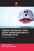 Células fantasma: Uma trilha misteriosa para a Patologia Oral