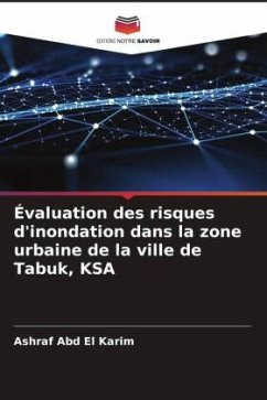 Évaluation des risques d'inondation dans la zone urbaine de la ville de Tabuk, KSA - Abd El Karim, Ashraf