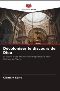 Décoloniser le discours de Dieu - Kanu, Clement