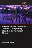 Master of the Universe - Quantal Computing Cloud & Dark Forest Aliens