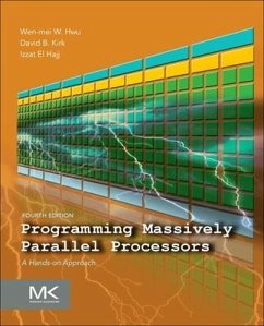 Programming Massively Parallel Processors - Hwu, Wen-mei W. (CTO, MulticoreWare and professor specializing in co; Kirk, David B. (NVIDIA Fellow); El Hajj, Izzat (Assistant Professor, Department of Computer Science,