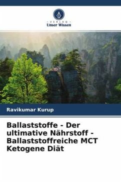 Ballaststoffe - Der ultimative Nährstoff - Ballaststoffreiche MCT Ketogene Diät - Kurup, Ravikumar