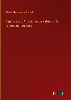 Réponse aux Articles de La Patrie sur la Guerre du Paraguay