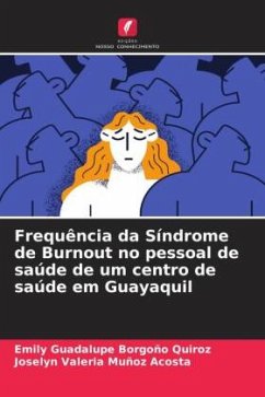 Frequência da Síndrome de Burnout no pessoal de saúde de um centro de saúde em Guayaquil - Borgoño Quiroz, Emily Guadalupe;Muñoz Acosta, Joselyn Valeria