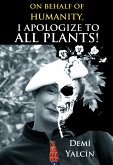 On Behalf of Humanity, I Apologize to All Plants! (eBook, ePUB)