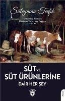 Süt ve Süt Ürünlerine Dair Her Sey - Tevfik, Süleyman