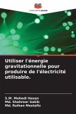 Utiliser l'énergie gravitationnelle pour produire de l'électricité utilisable.