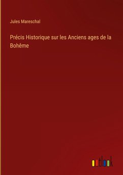 Précis Historique sur les Anciens ages de la Bohême