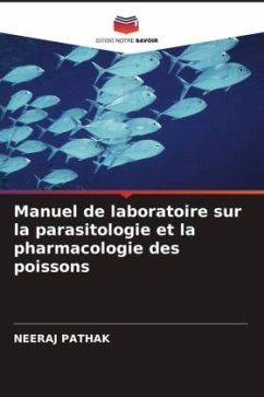 Manuel de laboratoire sur la parasitologie et la pharmacologie des poissons - Pathak, Neeraj