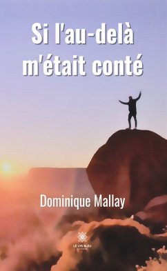 Si l'au-delà m'était conté (eBook, ePUB) - Mallay, Dominique