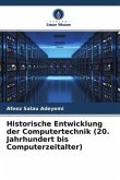 Historische Entwicklung der Computertechnik (20. Jahrhundert bis Computerzeitalter)