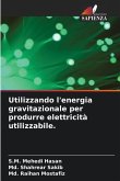 Utilizzando l'energia gravitazionale per produrre elettricità utilizzabile.