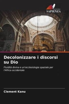 Decolonizzare i discorsi su Dio - Kanu, Clement