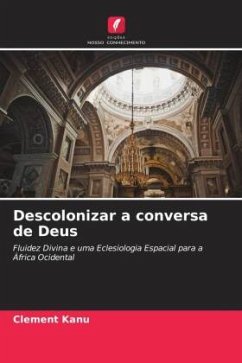 Descolonizar a conversa de Deus - Kanu, Clement