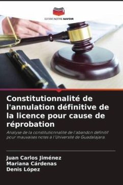 Constitutionnalité de l'annulation définitive de la licence pour cause de réprobation - Jiménez, Juan Carlos;Cárdenas, Mariana;López, Denis