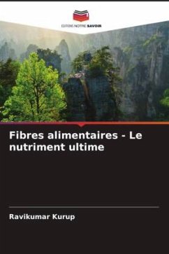 Fibres alimentaires - Le nutriment ultime - Kurup, Ravikumar