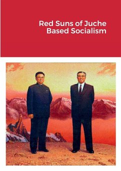 Red Suns of Juche- Based Socialism - Hudson, Dermot