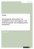 Phonologische Bewusstheit von Erstklässler/-innen. Das Diagnose- und Förderprogramm "Der Rundgang durch Hörhausen" Phonologische Bewusstheit von Erstklässler/-innen. Das Diagnose- und Förderprogramm "Der Rundgang durch Hörhausen"
