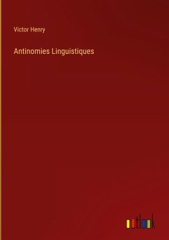 Antinomies Linguistiques - Henry, Victor