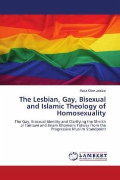 The Lesbian, Gay, Bisexual and Islamic Theology of Homosexuality - Jalalzai, Musa Khan