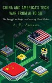 China and America's Tech War from AI to 5G