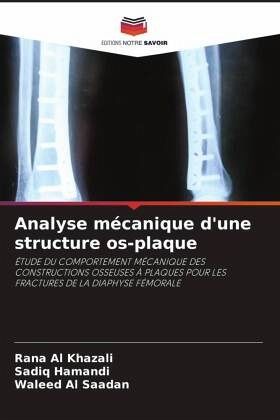 Analyse mécanique d'une structure os-plaque von Rana Al Khazali; Sadiq  Hamandi; Waleed Al Saadan portofrei bei bücher.de bestellen