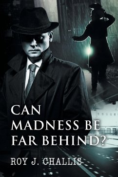 Can Madness Be Far Behind? - Challis, Roy J.