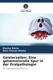 Geisterzellen: Eine geheimnisvolle Spur in der Oralpathologie