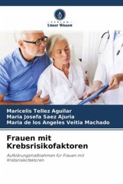 Frauen mit Krebsrisikofaktoren - Tellez Aguilar, Maricelis;Saez Ajuria, Maria Josefa;Veitia Machado, Maria de los Angeles