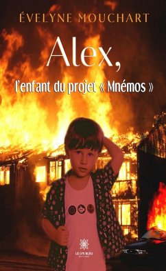 Alex, l'enfant du projet « Mnémos » (eBook, ePUB) - Mouchart, Évelyne
