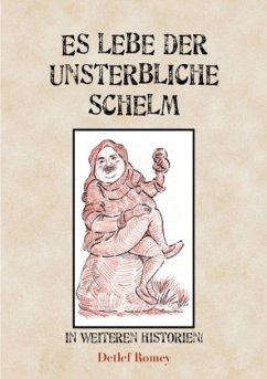 Es lebe der unsterbliche Schelm in neuen Historien - Romey, Detlef