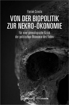 Von der Biopolitik zur Nekro-Ökonomie - Cziesla, Florian